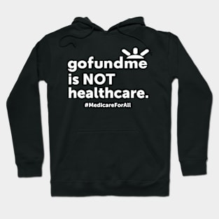 GoFundMe is NOT Healthcare Hoodie